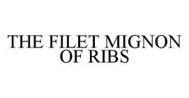 THE FILET MIGNON OF RIBS