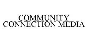 COMMUNITY CONNECTION MEDIA