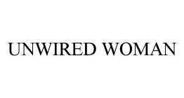 UNWIRED WOMAN