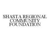 SHASTA REGIONAL COMMUNITY FOUNDATION