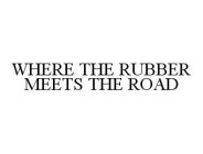 WHERE THE RUBBER MEETS THE ROAD