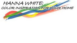 HANNA WHITE: COLOR INSPIRATION FOR YOUR HOME
