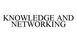 KNOWLEDGE AND NETWORKING