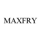 MAXFRY