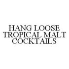 HANG LOOSE TROPICAL MALT COCKTAILS