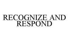 RECOGNIZE AND RESPOND
