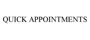 QUICK APPOINTMENTS