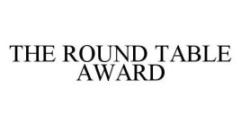 THE ROUND TABLE AWARD