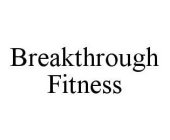 BREAKTHROUGH FITNESS