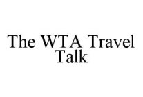 THE WTA TRAVEL TALK