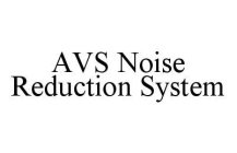 AVS NOISE REDUCTION SYSTEM