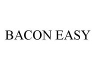 BACON EASY