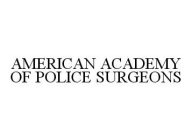 AMERICAN ACADEMY OF POLICE SURGEONS