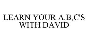LEARN YOUR A,B,C'S WITH DAVID