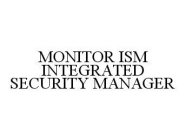 MONITOR ISM INTEGRATED SECURITY MANAGER