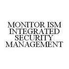 MONITOR ISM INTEGRATED SECURITY MANAGEMENT