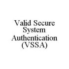 VALID SECURE SYSTEM AUTHENTICATION (VSSA)