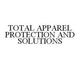TOTAL APPAREL PROTECTION AND SOLUTIONS