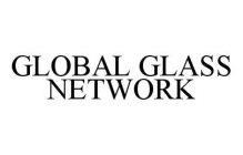 GLOBAL GLASS NETWORK