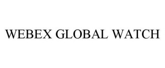 WEBEX GLOBAL WATCH