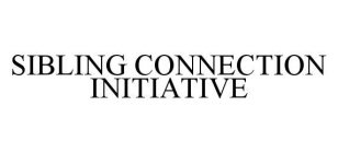 SIBLING CONNECTION INITIATIVE