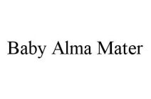 BABY ALMA MATER