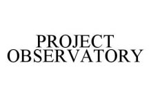 PROJECT OBSERVATORY