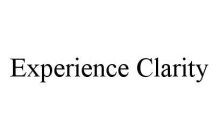 EXPERIENCE CLARITY