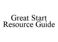 GREAT START RESOURCE GUIDE