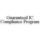 GUARANTEED IC COMPLIANCE PROGRAM