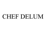 CHEF DELUM