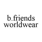 B.FRIENDS WORLDWEAR
