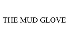 THE MUD GLOVE