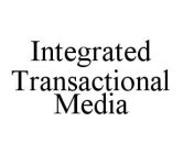 INTEGRATED TRANSACTIONAL MEDIA