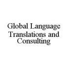 GLOBAL LANGUAGE TRANSLATIONS AND CONSULTING