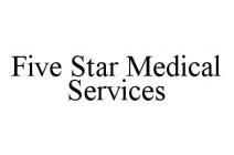 FIVE STAR MEDICAL SERVICES