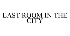 LAST ROOM IN THE CITY