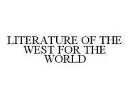 LITERATURE OF THE WEST FOR THE WORLD