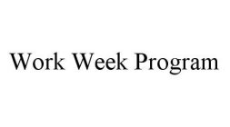 WORK WEEK PROGRAM