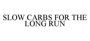 SLOW CARBS FOR THE LONG RUN
