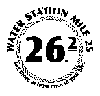 WATER STATION MILE 25 GET THERE AT LEAST ONCE IN YOUR LIFE 26.2