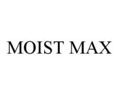 MOIST MAX