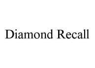 DIAMOND RECALL