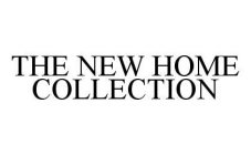THE NEW HOME COLLECTION