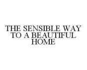 THE SENSIBLE WAY TO A BEAUTIFUL HOME