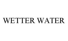 WETTER WATER
