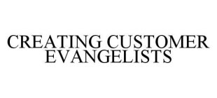 CREATING CUSTOMER EVANGELISTS