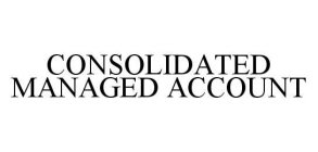 CONSOLIDATED MANAGED ACCOUNT
