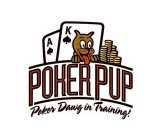 POKER PUP AND 