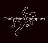 CHALK LINE CHOPPERS